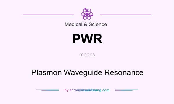 What does PWR mean? It stands for Plasmon Waveguide Resonance
