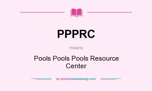 What does PPPRC mean? It stands for Pools Pools Pools Resource Center
