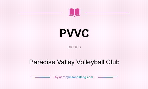 What does PVVC mean? It stands for Paradise Valley Volleyball Club