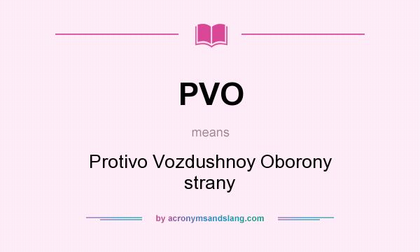 What does PVO mean? It stands for Protivo Vozdushnoy Oborony strany