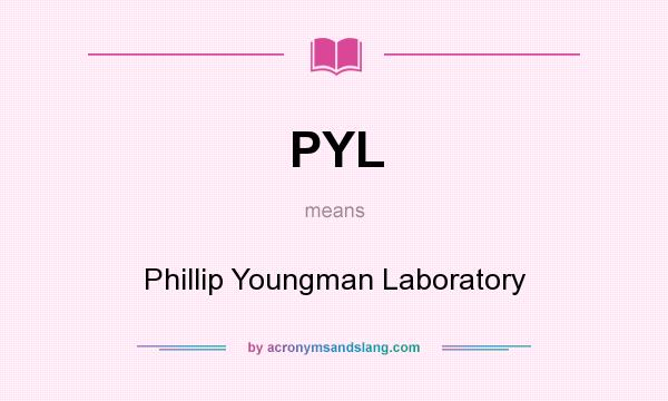 What does PYL mean? It stands for Phillip Youngman Laboratory