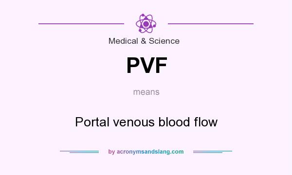 What does PVF mean? It stands for Portal venous blood flow