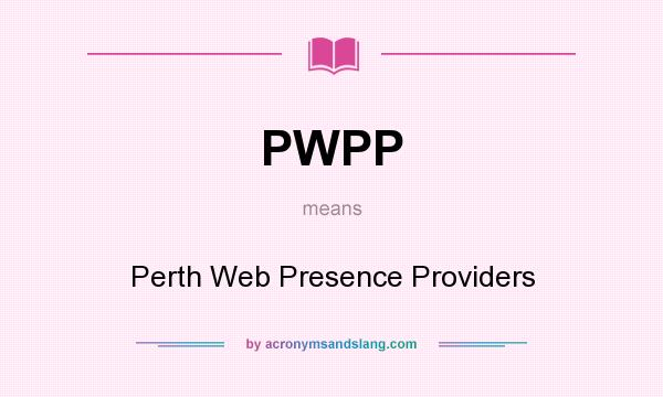 What does PWPP mean? It stands for Perth Web Presence Providers