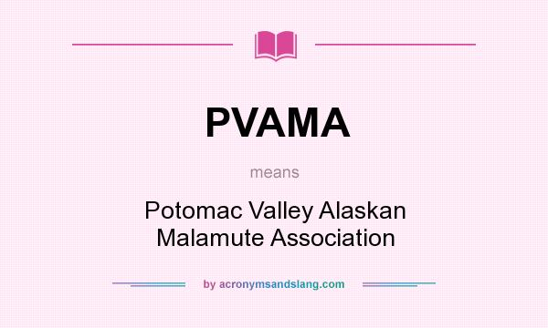 What does PVAMA mean? It stands for Potomac Valley Alaskan Malamute Association
