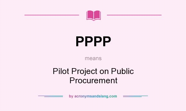 What does PPPP mean? It stands for Pilot Project on Public Procurement