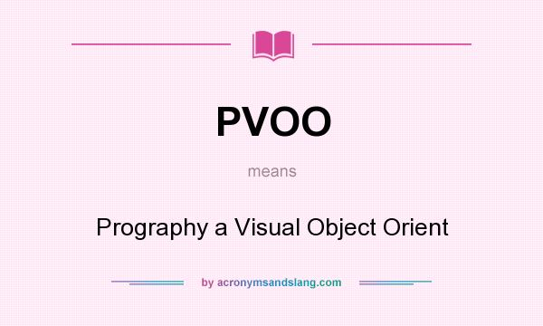 What does PVOO mean? It stands for Prography a Visual Object Orient