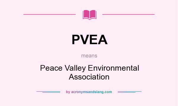 What does PVEA mean? It stands for Peace Valley Environmental Association