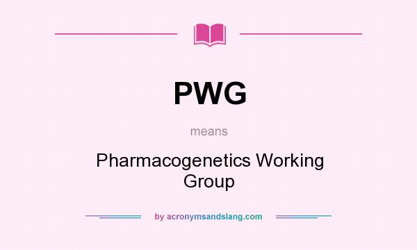 What does PWG mean? It stands for Pharmacogenetics Working Group