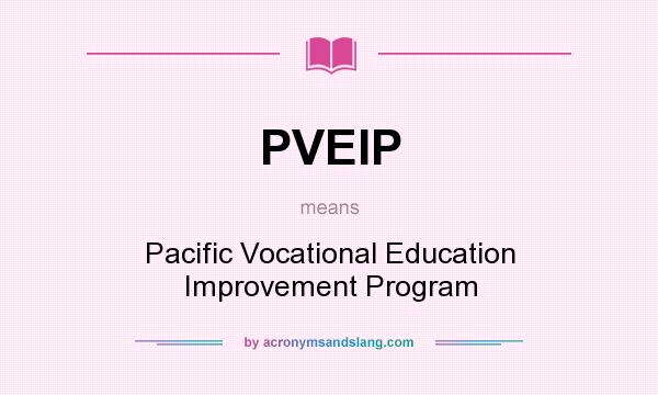 What does PVEIP mean? It stands for Pacific Vocational Education Improvement Program