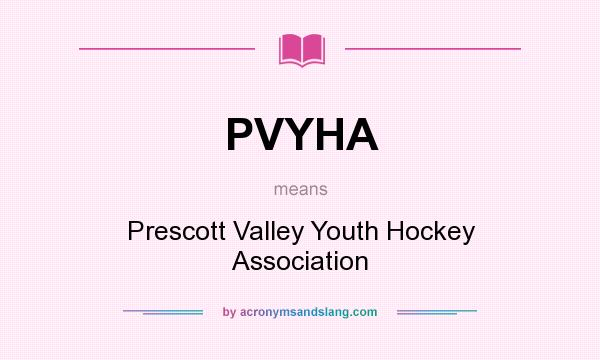 What does PVYHA mean? It stands for Prescott Valley Youth Hockey Association