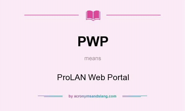 What does PWP mean? It stands for ProLAN Web Portal