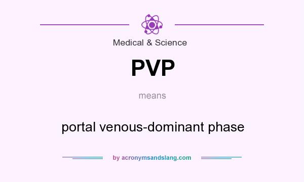 What does PVP mean? It stands for portal venous-dominant phase