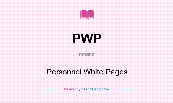 What does PWP mean? It stands for Personnel White Pages