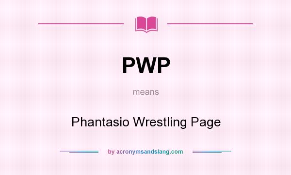 What does PWP mean? It stands for Phantasio Wrestling Page