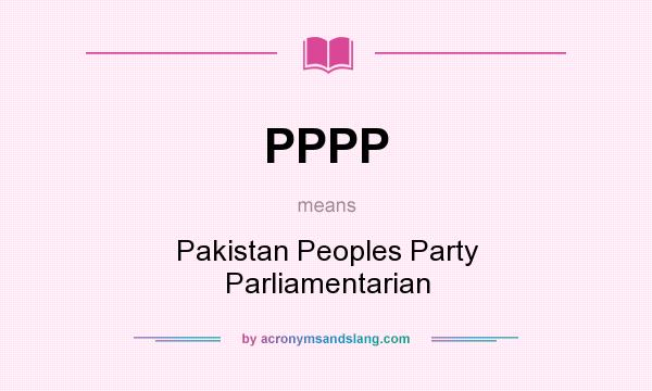 What does PPPP mean? It stands for Pakistan Peoples Party Parliamentarian