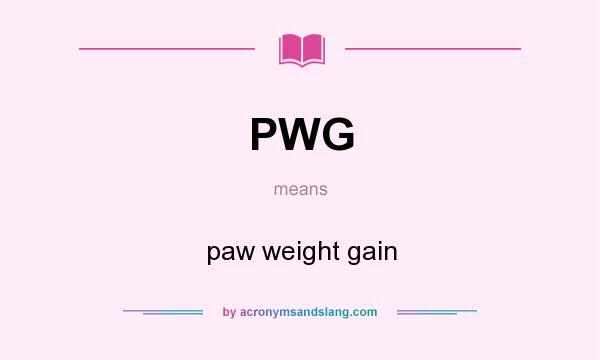 What does PWG mean? It stands for paw weight gain