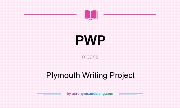 What does PWP mean? It stands for Plymouth Writing Project