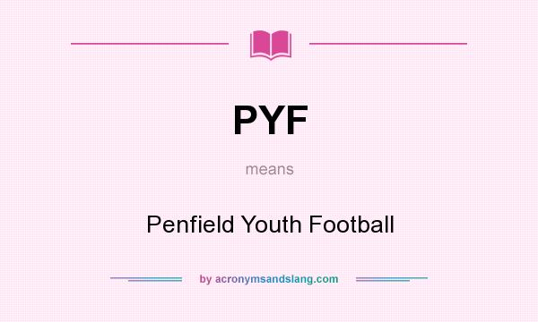 What does PYF mean? It stands for Penfield Youth Football