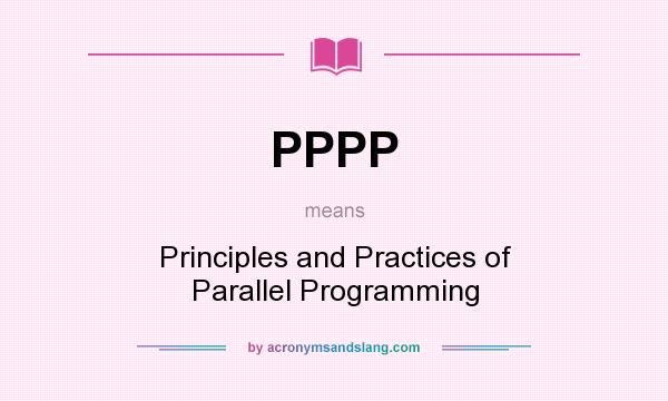 What does PPPP mean? It stands for Principles and Practices of Parallel Programming