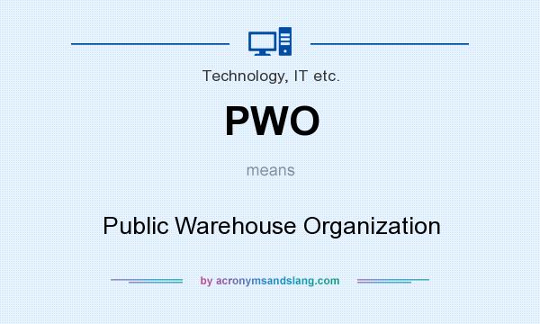 What does PWO mean? It stands for Public Warehouse Organization