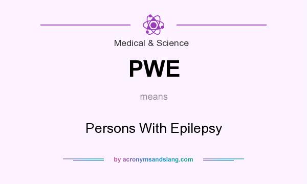 What does PWE mean? It stands for Persons With Epilepsy