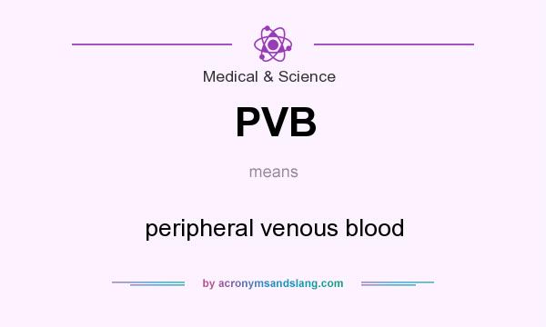 What does PVB mean? It stands for peripheral venous blood
