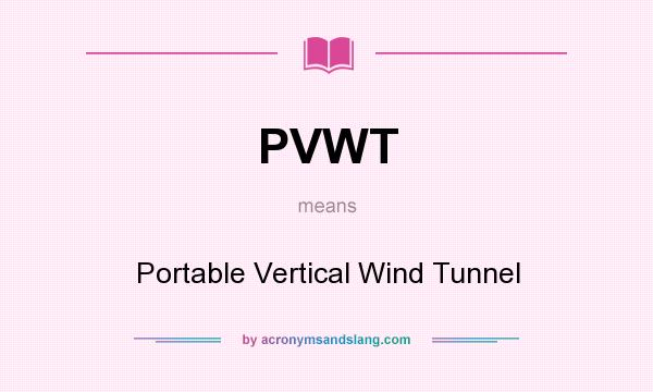 What does PVWT mean? It stands for Portable Vertical Wind Tunnel