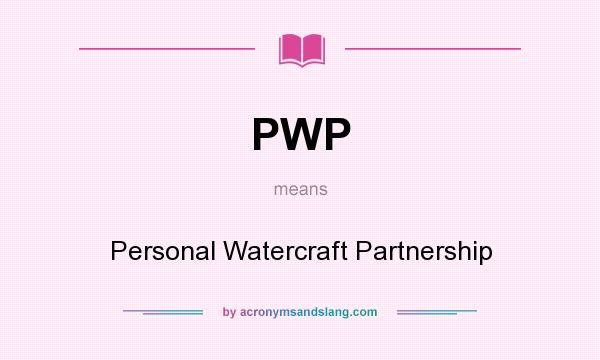 What does PWP mean? It stands for Personal Watercraft Partnership