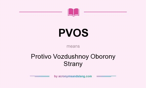 What does PVOS mean? It stands for Protivo Vozdushnoy Oborony Strany