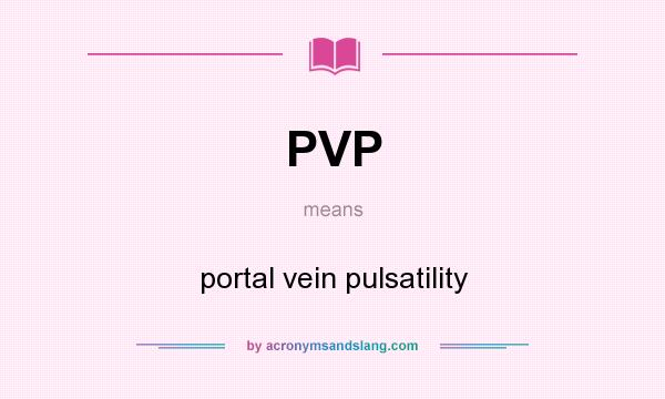 What does PVP mean? It stands for portal vein pulsatility