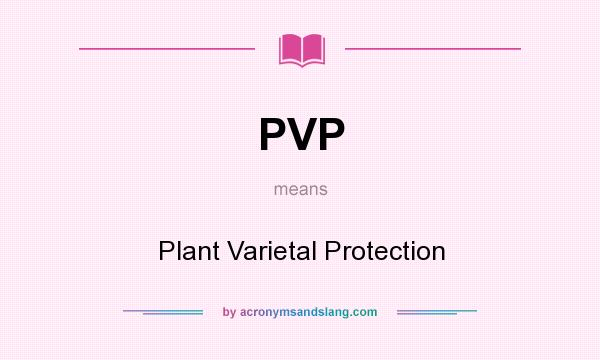 What does PVP mean? It stands for Plant Varietal Protection