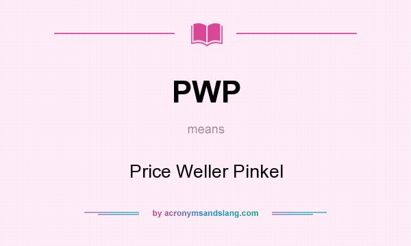 What does PWP mean? It stands for Price Weller Pinkel