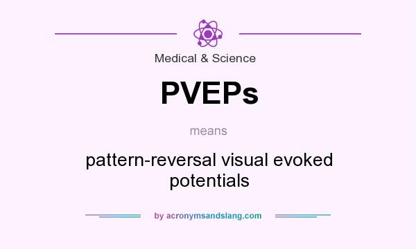 What does PVEPs mean? It stands for pattern-reversal visual evoked potentials