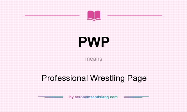 What does PWP mean? It stands for Professional Wrestling Page