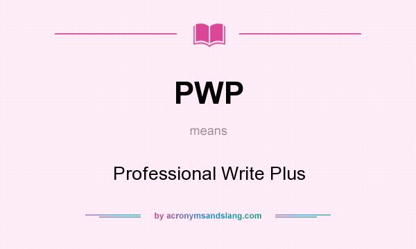 What does PWP mean? It stands for Professional Write Plus