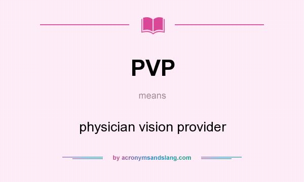 What does PVP mean? It stands for physician vision provider