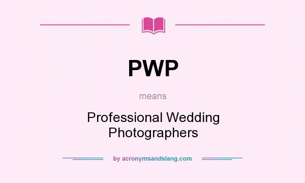 What does PWP mean? It stands for Professional Wedding Photographers