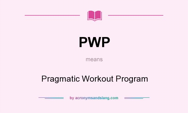 What does PWP mean? It stands for Pragmatic Workout Program