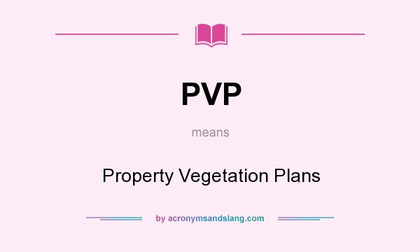 What does PVP mean? It stands for Property Vegetation Plans