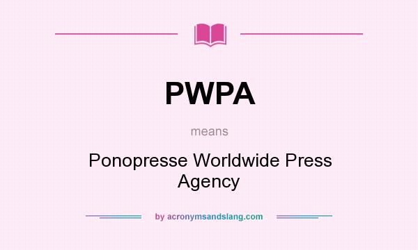 What does PWPA mean? It stands for Ponopresse Worldwide Press Agency
