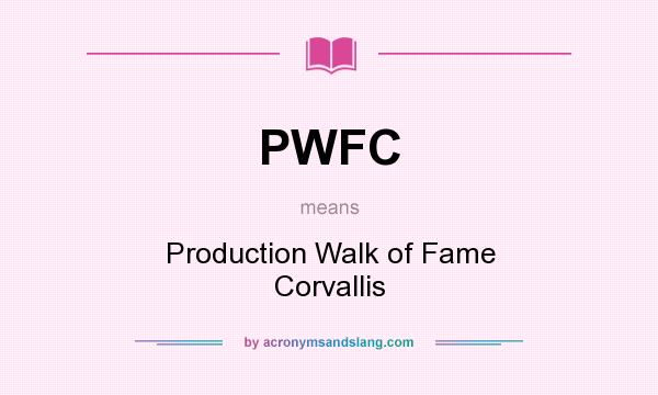 What does PWFC mean? It stands for Production Walk of Fame Corvallis