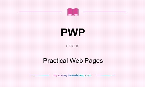 What does PWP mean? It stands for Practical Web Pages
