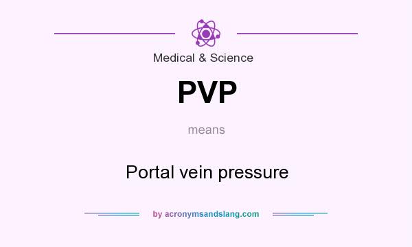 What does PVP mean? It stands for Portal vein pressure