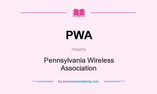 What does PWA mean? It stands for Pennsylvania Wireless Association