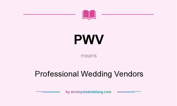 What does PWV mean? It stands for Professional Wedding Vendors