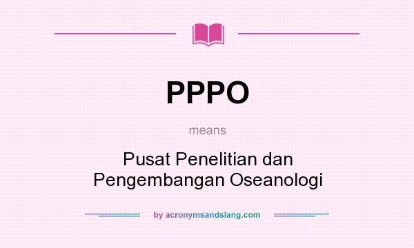What does PPPO mean? It stands for Pusat Penelitian dan Pengembangan Oseanologi