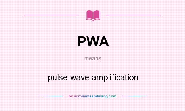 What does PWA mean? It stands for pulse-wave amplification