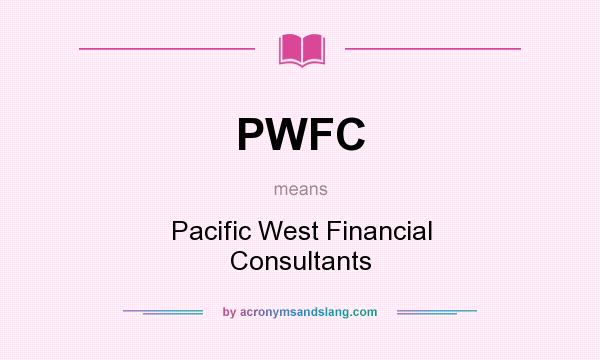 What does PWFC mean? It stands for Pacific West Financial Consultants
