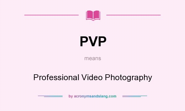 What does PVP mean? It stands for Professional Video Photography