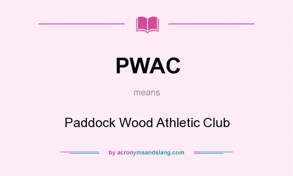 What does PWAC mean? It stands for Paddock Wood Athletic Club